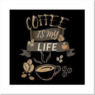 Coffee Is My Life Posters and Art